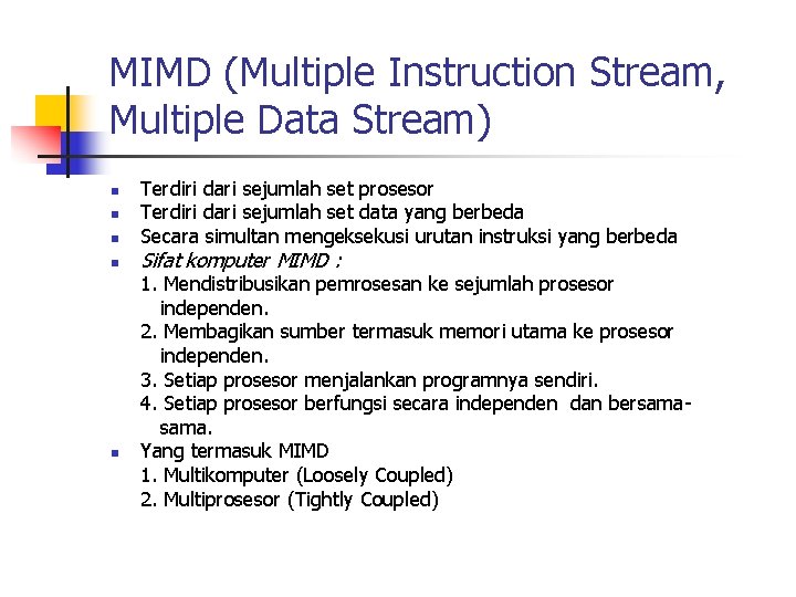 MIMD (Multiple Instruction Stream, Multiple Data Stream) n n n Terdiri dari sejumlah set