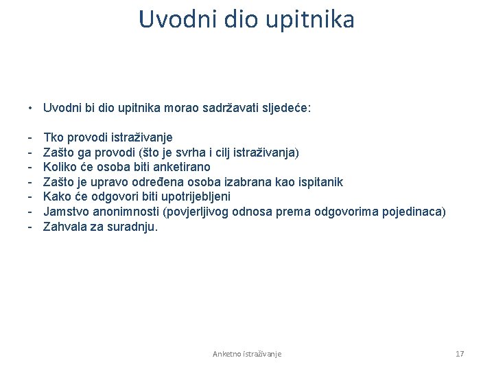 Uvodni dio upitnika • Uvodni bi dio upitnika morao sadržavati sljedeće: - Tko provodi