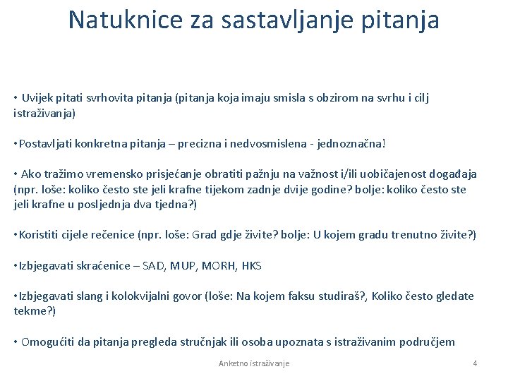 Natuknice za sastavljanje pitanja • Uvijek pitati svrhovita pitanja (pitanja koja imaju smisla s