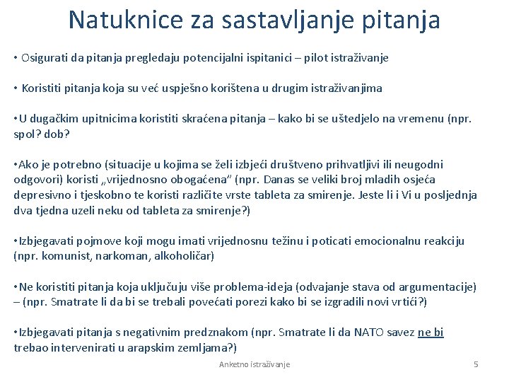 Natuknice za sastavljanje pitanja • Osigurati da pitanja pregledaju potencijalni ispitanici – pilot istraživanje