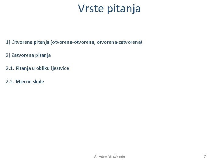 Vrste pitanja 1) Otvorena pitanja (otvorena-otvorena, otvorena-zatvorena) 2) Zatvorena pitanja 2. 1. Pitanja u