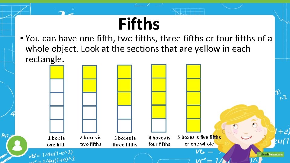 Fifths • You can have one fifth, two fifths, three fifths or four fifths