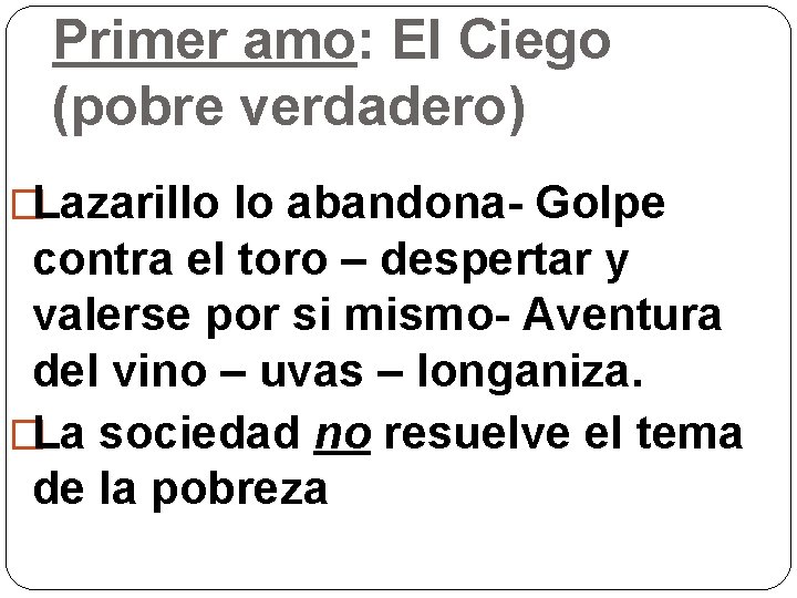 Primer amo: El Ciego (pobre verdadero) �Lazarillo lo abandona- Golpe contra el toro –