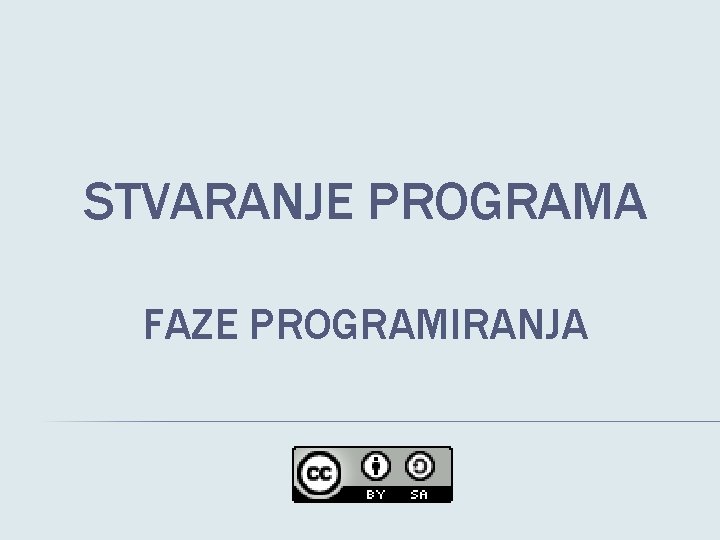 STVARANJE PROGRAMA FAZE PROGRAMIRANJA 