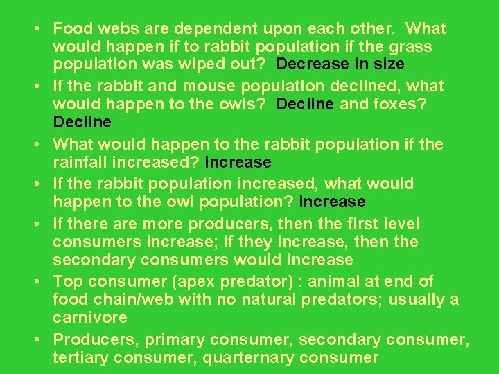  • Food webs are dependent upon each other. What would happen if to