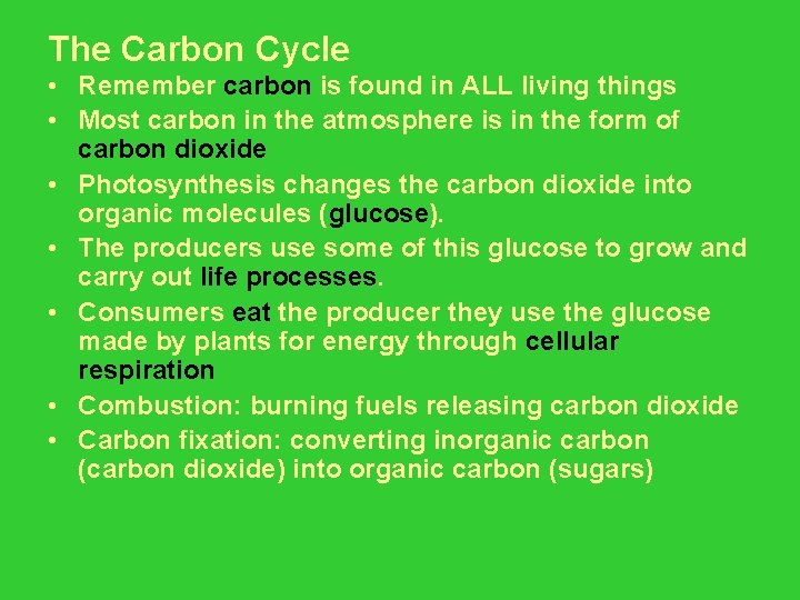 The Carbon Cycle • Remember carbon is found in ALL living things • Most