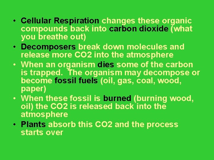  • Cellular Respiration changes these organic compounds back into carbon dioxide (what you