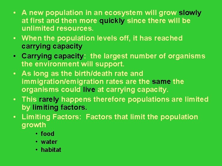  • A new population in an ecosystem will grow slowly at first and