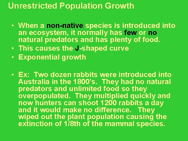 Unrestricted Population Growth • When a non-native species is introduced into an ecosystem, it