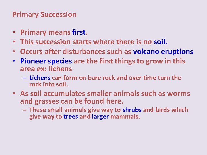 Primary Succession • • Primary means first. This succession starts where there is no