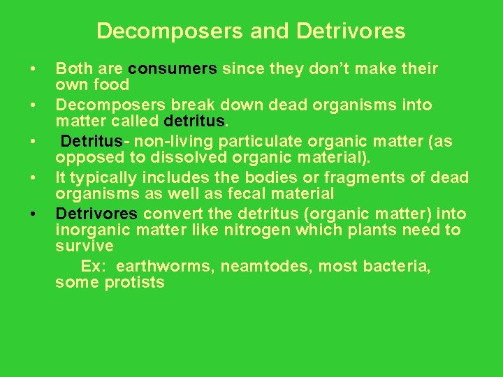 Decomposers and Detrivores • • • Both are consumers since they don’t make their