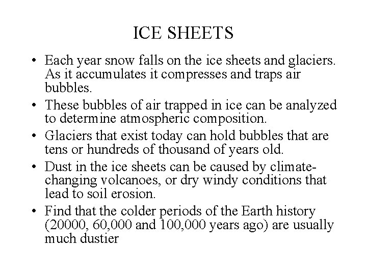 ICE SHEETS • Each year snow falls on the ice sheets and glaciers. As