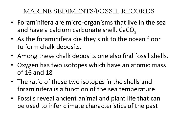 MARINE SEDIMENTS/FOSSIL RECORDS • Foraminifera are micro-organisms that live in the sea and have