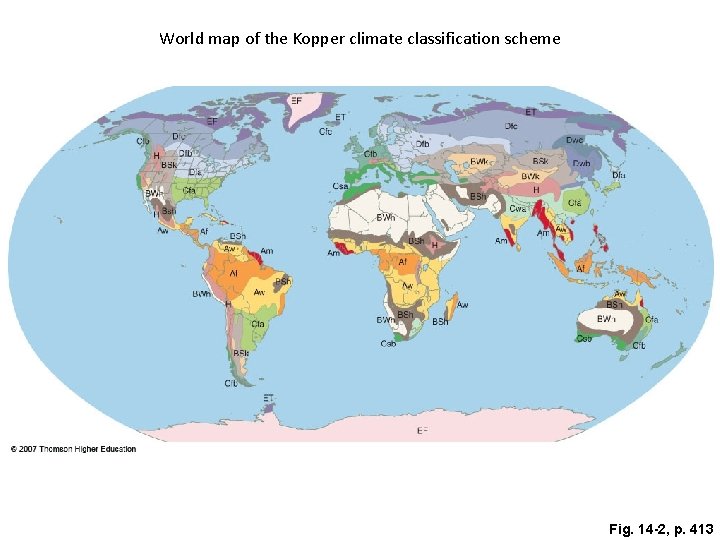 World map of the Kopper climate classification scheme Fig. 14 -2, p. 413 