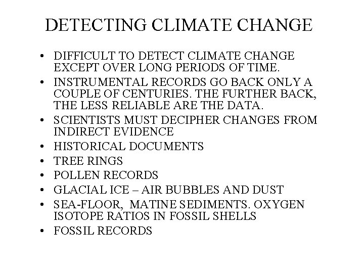 DETECTING CLIMATE CHANGE • DIFFICULT TO DETECT CLIMATE CHANGE EXCEPT OVER LONG PERIODS OF