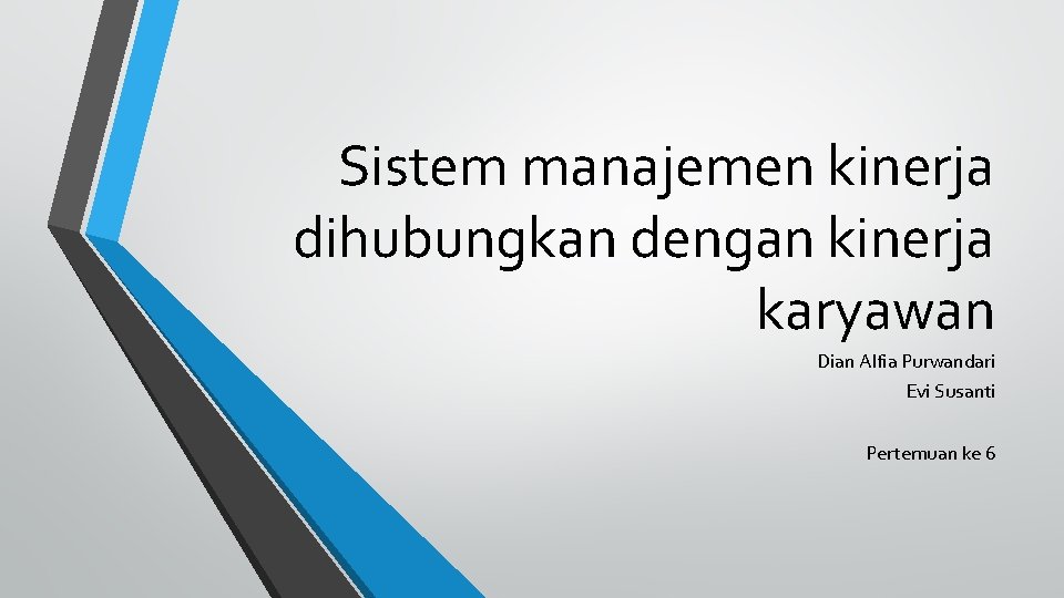 Sistem manajemen kinerja dihubungkan dengan kinerja karyawan Dian Alfia Purwandari Evi Susanti Pertemuan ke