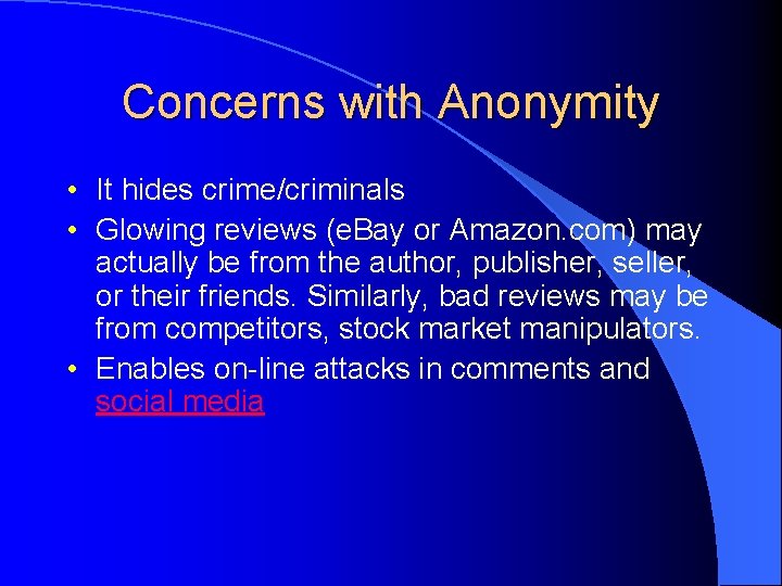 Concerns with Anonymity • It hides crime/criminals • Glowing reviews (e. Bay or Amazon.