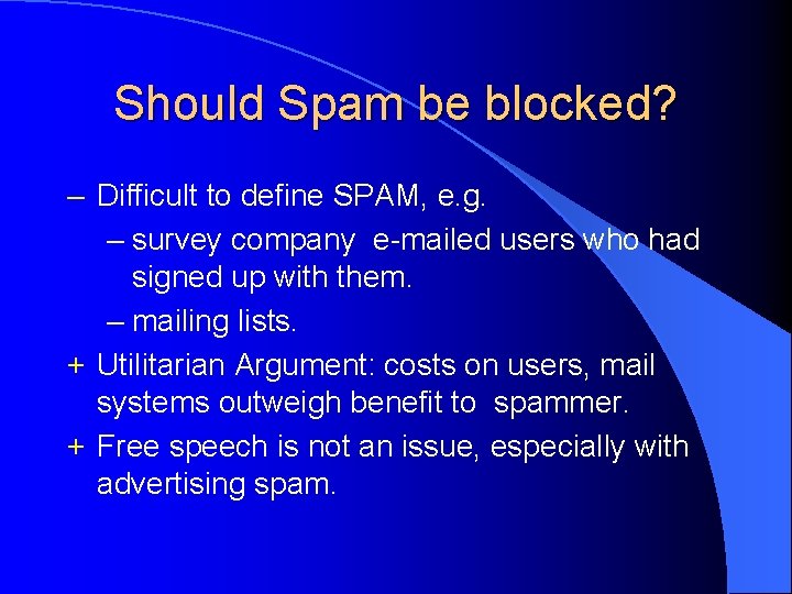 Should Spam be blocked? – Difficult to define SPAM, e. g. – survey company