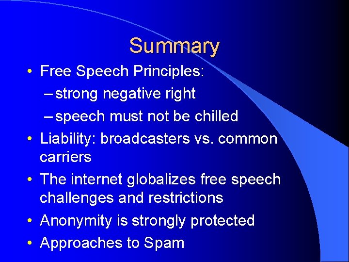 Summary • Free Speech Principles: – strong negative right – speech must not be