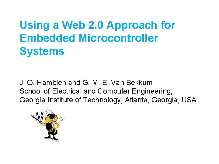 Using a Web 2. 0 Approach for Embedded Microcontroller Systems J. O. Hamblen and