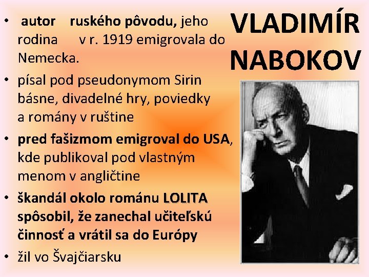 VLADIMÍR NABOKOV • autor ruského pôvodu, jeho rodina v r. 1919 emigrovala do Nemecka.