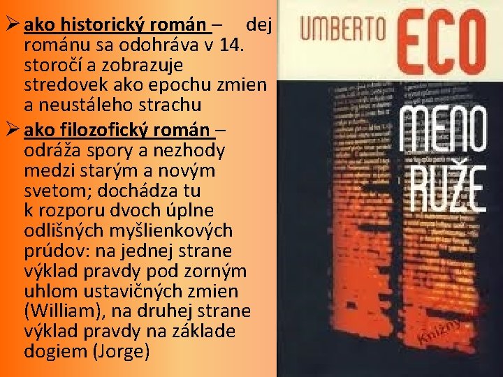 Ø ako historický román – dej románu sa odohráva v 14. storočí a zobrazuje