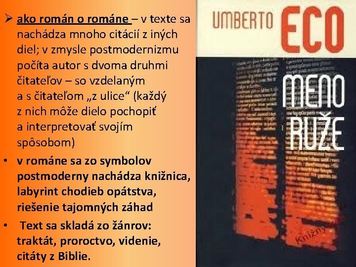 Ø ako románe – v texte sa nachádza mnoho citácií z iných diel; v