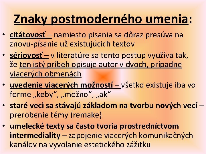 Znaky postmoderného umenia: • citátovosť – namiesto písania sa dôraz presúva na znovu-písanie už