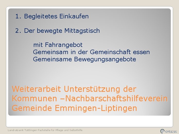 1. Begleitetes Einkaufen 2. Der bewegte Mittagstisch mit Fahrangebot Gemeinsam in der Gemeinschaft essen