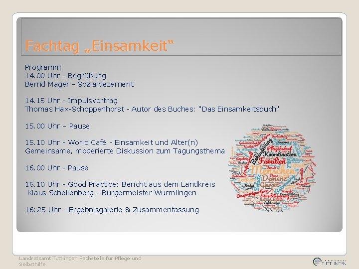 Fachtag „Einsamkeit“ Programm 14. 00 Uhr - Begrüßung Bernd Mager - Sozialdezernent 14. 15