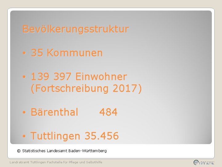 Bevölkerungsstruktur • 35 Kommunen • 139 397 Einwohner (Fortschreibung 2017) • Bärenthal 484 •