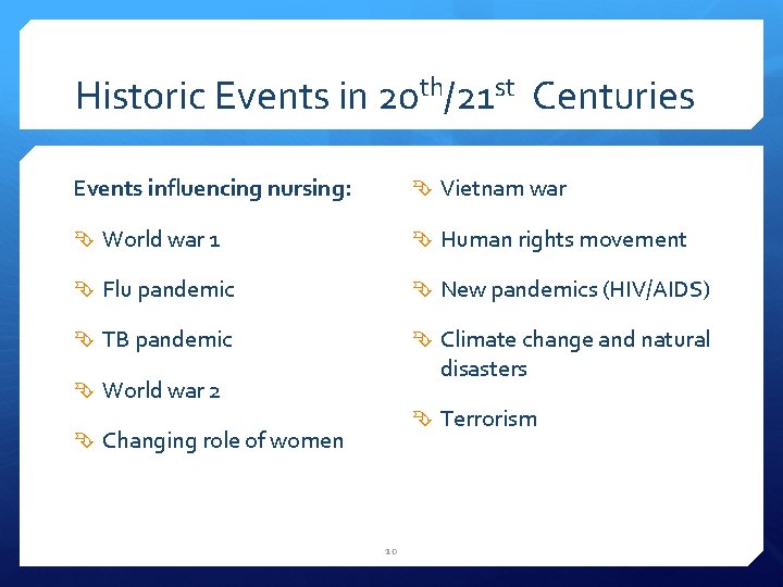 Historic Events in 20 th/21 st Centuries Events influencing nursing: Vietnam war World war