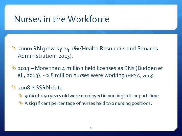 Nurses in the Workforce 2000 s RN grew by 24. 1% (Health Resources and