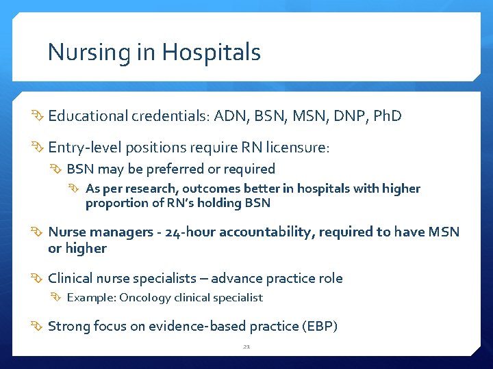 Nursing in Hospitals Educational credentials: ADN, BSN, MSN, DNP, Ph. D Entry-level positions require