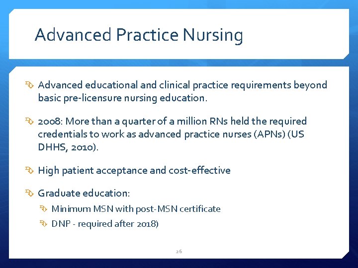 Advanced Practice Nursing Advanced educational and clinical practice requirements beyond basic pre-licensure nursing education.