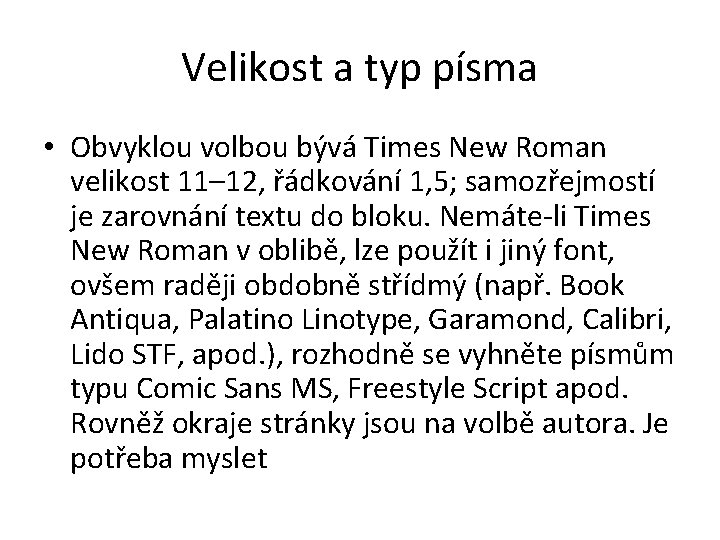 Velikost a typ písma • Obvyklou volbou bývá Times New Roman velikost 11– 12,