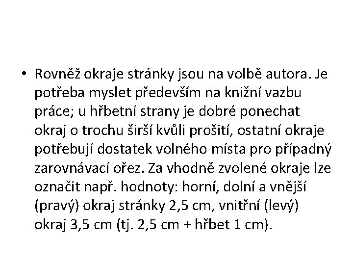  • Rovněž okraje stránky jsou na volbě autora. Je potřeba myslet především na