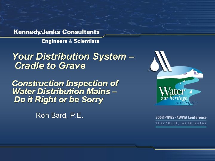 Your Distribution System – Cradle to Grave Construction Inspection of Water Distribution Mains –