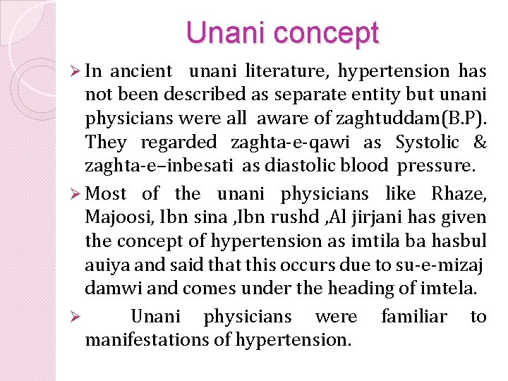 Unani concept Ø In ancient unani literature, hypertension has not been described as separate