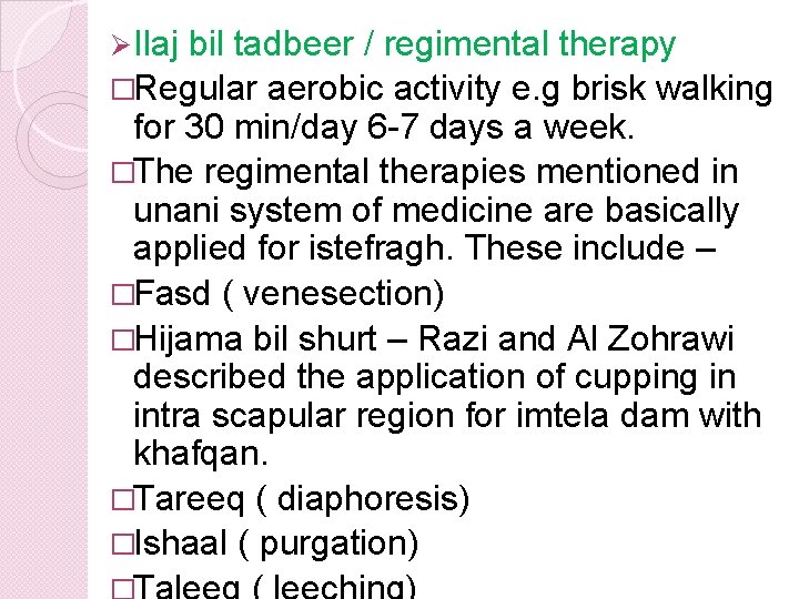 Ø Ilaj bil tadbeer / regimental therapy �Regular aerobic activity e. g brisk walking