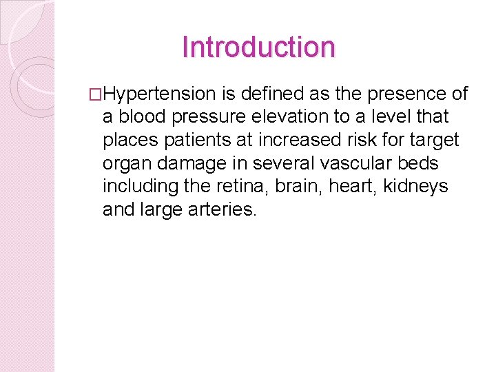 Introduction �Hypertension is defined as the presence of a blood pressure elevation to a