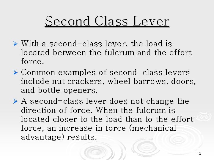 Second Class Lever With a second-class lever, the load is located between the fulcrum