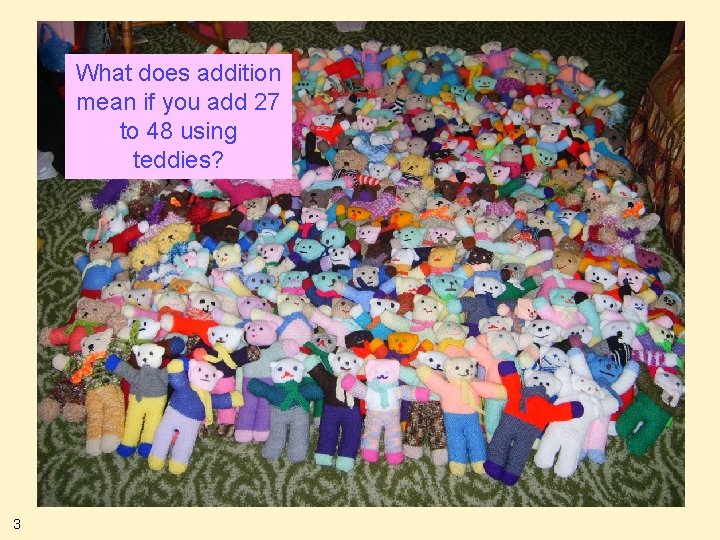 What does addition mean if you add 27 to 48 using teddies? 3 