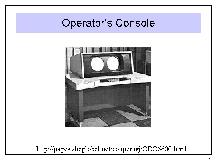 Operator’s Console http: //pages. sbcglobal. net/couperusj/CDC 6600. html 11 