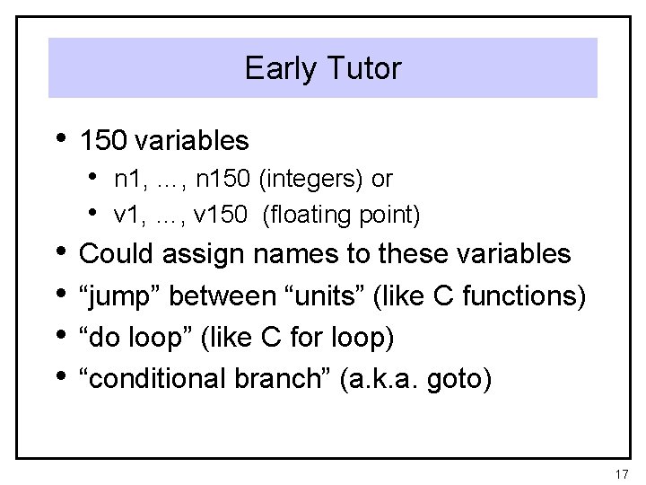 Early Tutor • 150 variables • n 1, …, n 150 (integers) or •