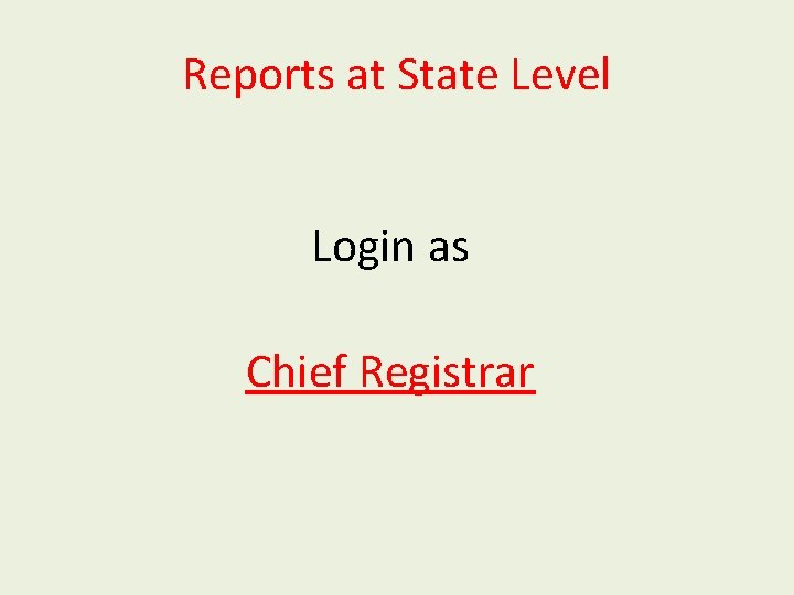 Reports at State Level Login as Chief Registrar 