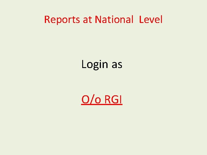 Reports at National Level Login as O/o RGI 