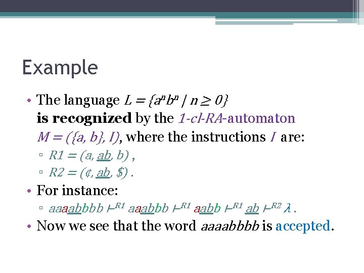 Example • The language L = {anbn | n ≥ 0} is recognized by