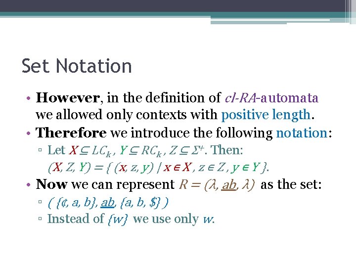 Set Notation • However, in the definition of cl-RA-automata we allowed only contexts with