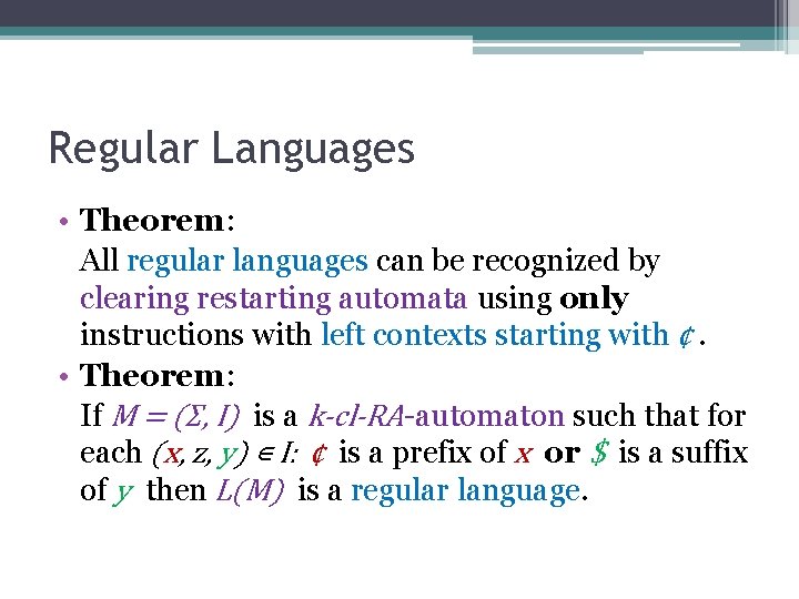 Regular Languages • Theorem: All regular languages can be recognized by clearing restarting automata